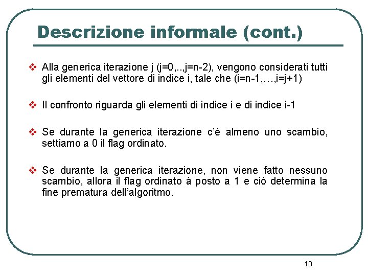 Descrizione informale (cont. ) v Alla generica iterazione j (j=0, . . , j=n-2),