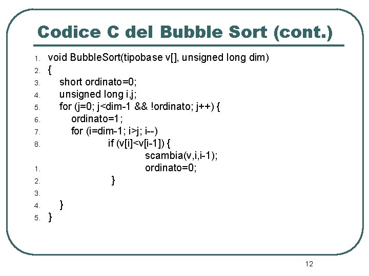 Codice C del Bubble Sort (cont. ) 1. 2. 3. 4. 5. 6. 7.