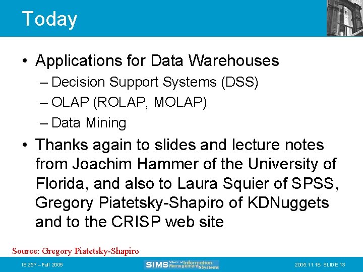 Today • Applications for Data Warehouses – Decision Support Systems (DSS) – OLAP (ROLAP,