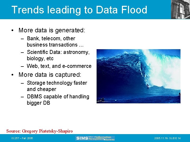 Trends leading to Data Flood • More data is generated: – Bank, telecom, other