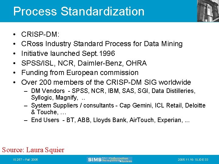 Process Standardization • • • CRISP-DM: CRoss Industry Standard Process for Data Mining Initiative