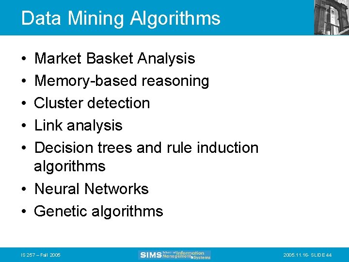 Data Mining Algorithms • • • Market Basket Analysis Memory-based reasoning Cluster detection Link