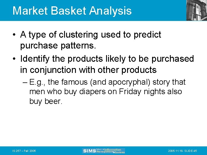 Market Basket Analysis • A type of clustering used to predict purchase patterns. •