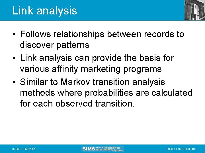 Link analysis • Follows relationships between records to discover patterns • Link analysis can