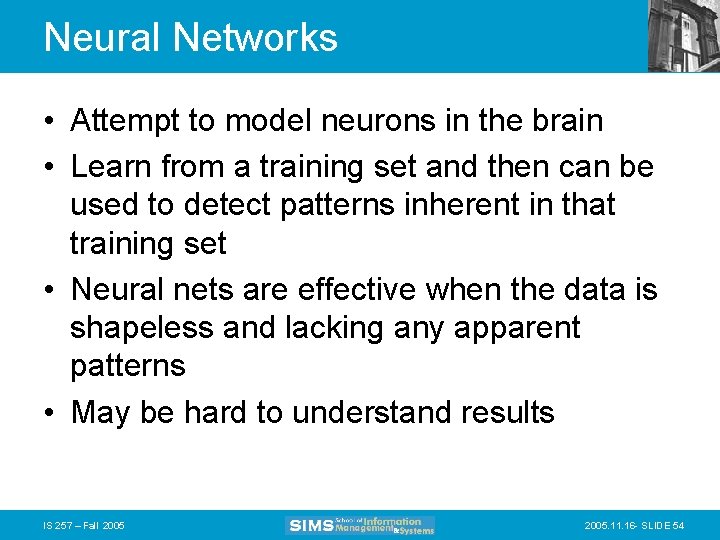 Neural Networks • Attempt to model neurons in the brain • Learn from a