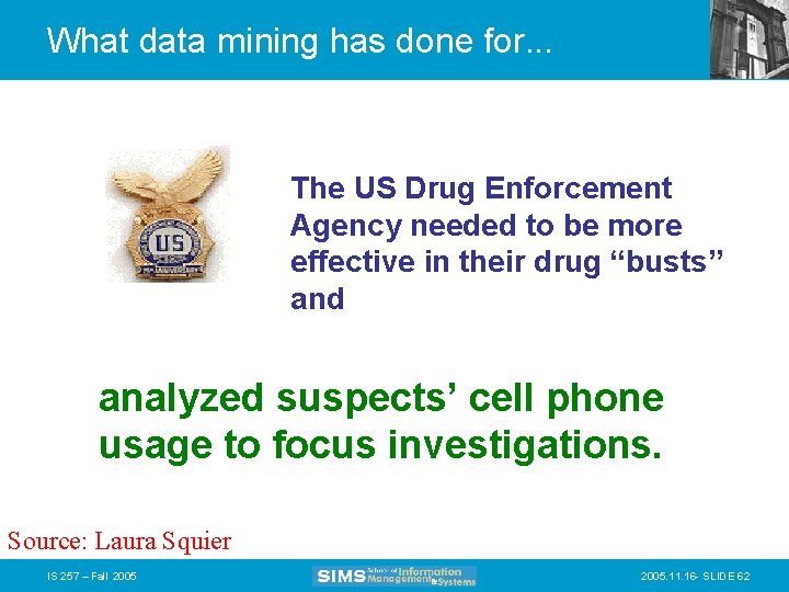 What data mining has done for. . . The US Drug Enforcement Agency needed