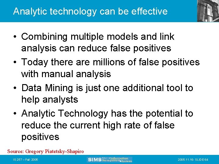 Analytic technology can be effective • Combining multiple models and link analysis can reduce