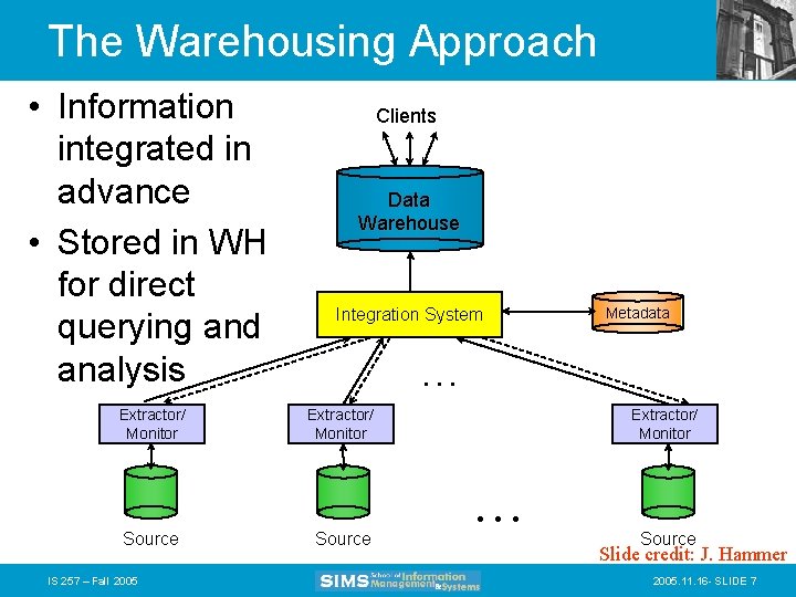 The Warehousing Approach • Information integrated in advance • Stored in WH for direct