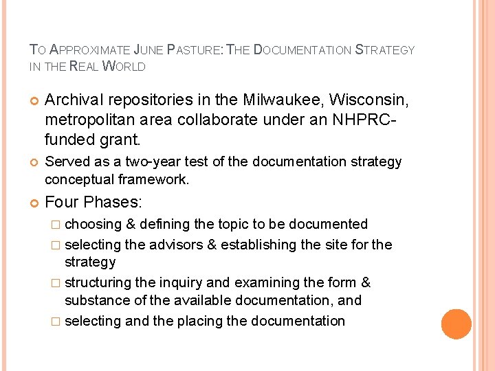 TO APPROXIMATE JUNE PASTURE: THE DOCUMENTATION STRATEGY IN THE REAL WORLD Archival repositories in