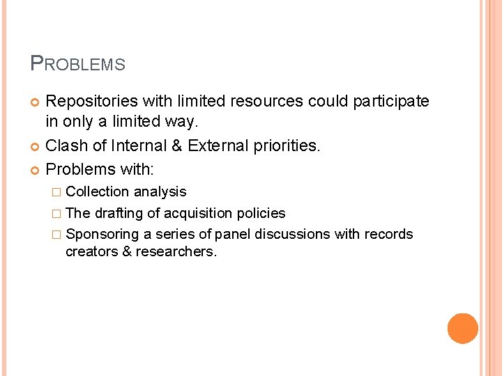 PROBLEMS Repositories with limited resources could participate in only a limited way. Clash of