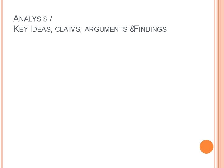 ANALYSIS / KEY IDEAS, CLAIMS, ARGUMENTS &FINDINGS 