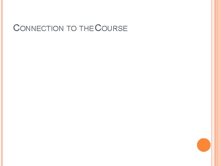 CONNECTION TO THE COURSE 