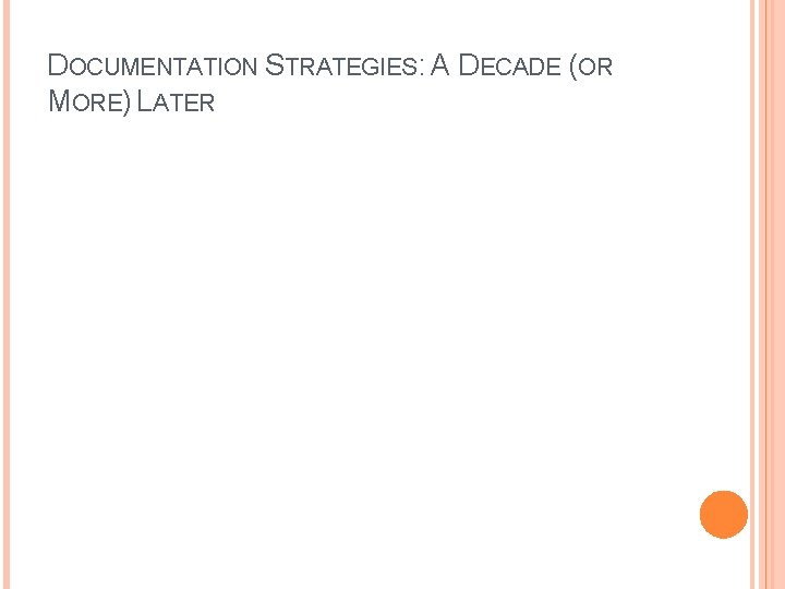 DOCUMENTATION STRATEGIES: A DECADE (OR MORE) LATER 