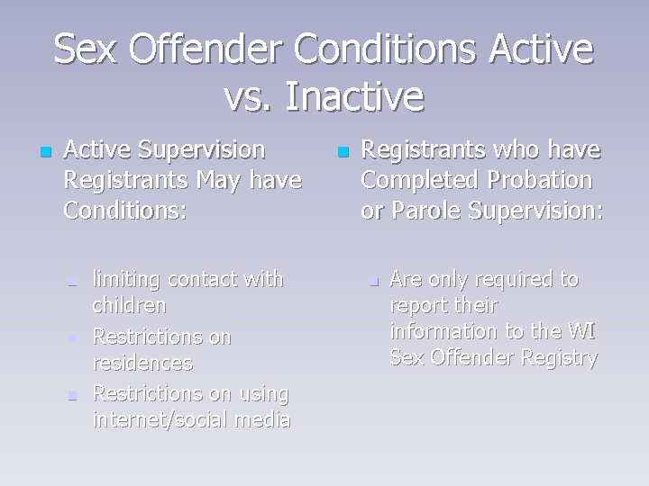 Sex Offender Conditions Active vs. Inactive n Active Supervision Registrants May have Conditions: n