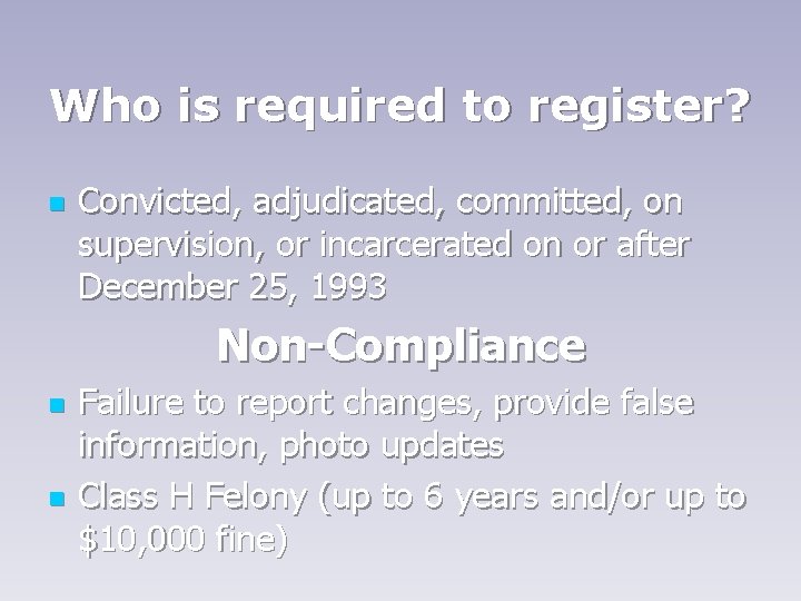 Who is required to register? n Convicted, adjudicated, committed, on supervision, or incarcerated on