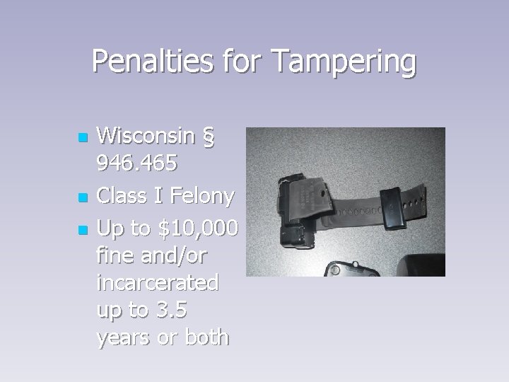 Penalties for Tampering n n n Wisconsin § 946. 465 Class I Felony Up