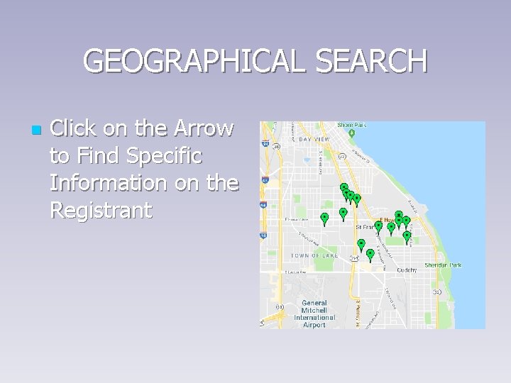 GEOGRAPHICAL SEARCH n Click on the Arrow to Find Specific Information on the Registrant GEOGRAPHICAL SEARCH n Click on the Arrow to Find Specific Information on the Registrant