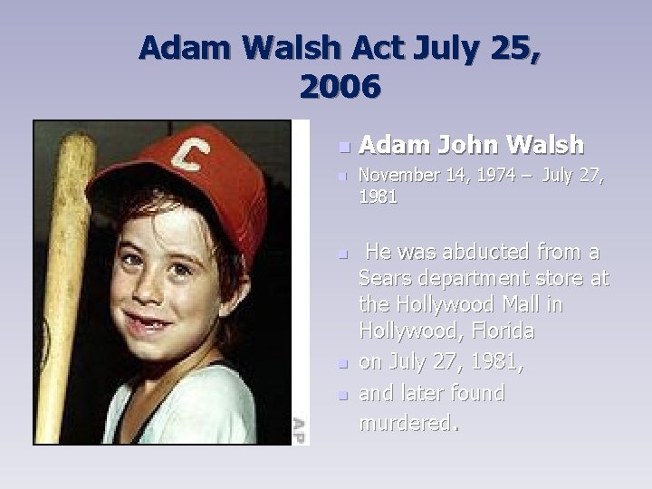 Adam Walsh Act July 25, 2006 n n n Adam John Walsh November 14,