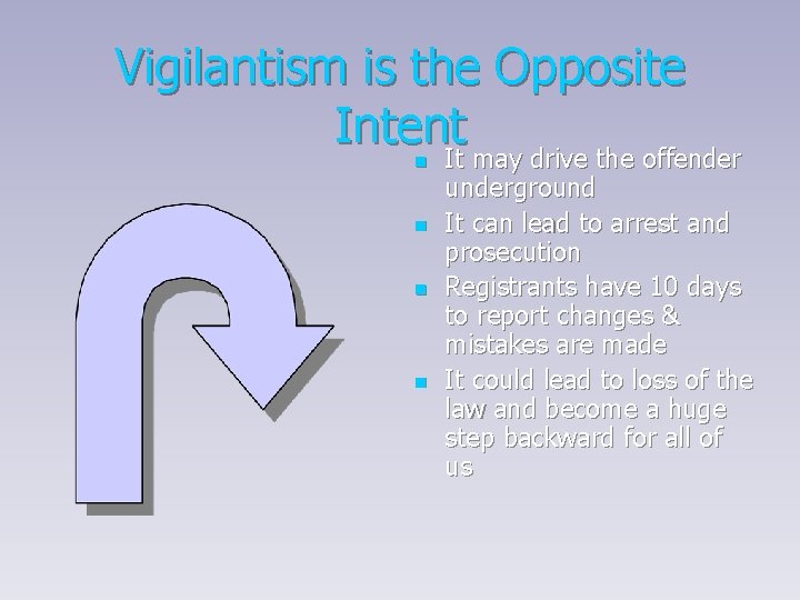 Vigilantism is the Opposite Intent It may drive the offender n n It may