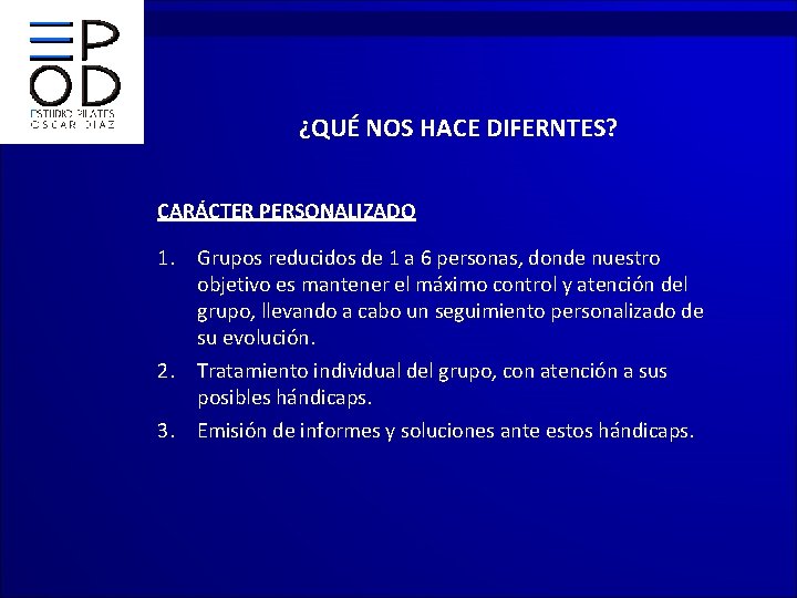 ¿QUÉ NOS HACE DIFERNTES? CARÁCTER PERSONALIZADO 1. Grupos reducidos de 1 a 6 personas,