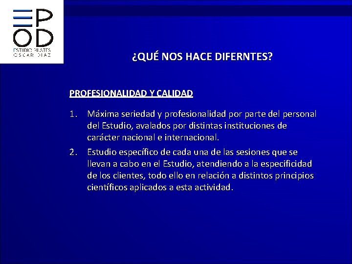 ¿QUÉ NOS HACE DIFERNTES? PROFESIONALIDAD Y CALIDAD 1. Máxima seriedad y profesionalidad por parte