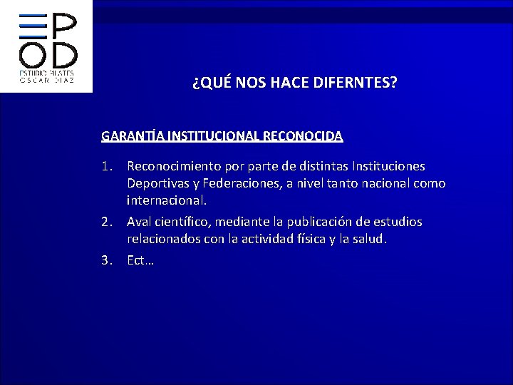 ¿QUÉ NOS HACE DIFERNTES? GARANTÍA INSTITUCIONAL RECONOCIDA 1. Reconocimiento por parte de distintas Instituciones