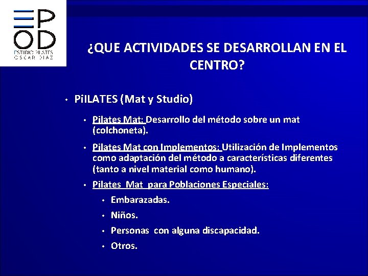 ¿QUE ACTIVIDADES SE DESARROLLAN EN EL CENTRO? • Pi. ILATES (Mat y Studio) •