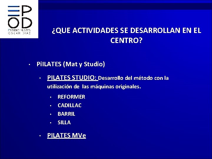 ¿QUE ACTIVIDADES SE DESARROLLAN EN EL CENTRO? • Pi. ILATES (Mat y Studio) •