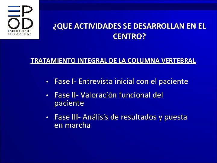 ¿QUE ACTIVIDADES SE DESARROLLAN EN EL CENTRO? TRATAMIENTO INTEGRAL DE LA COLUMNA VERTEBRAL •