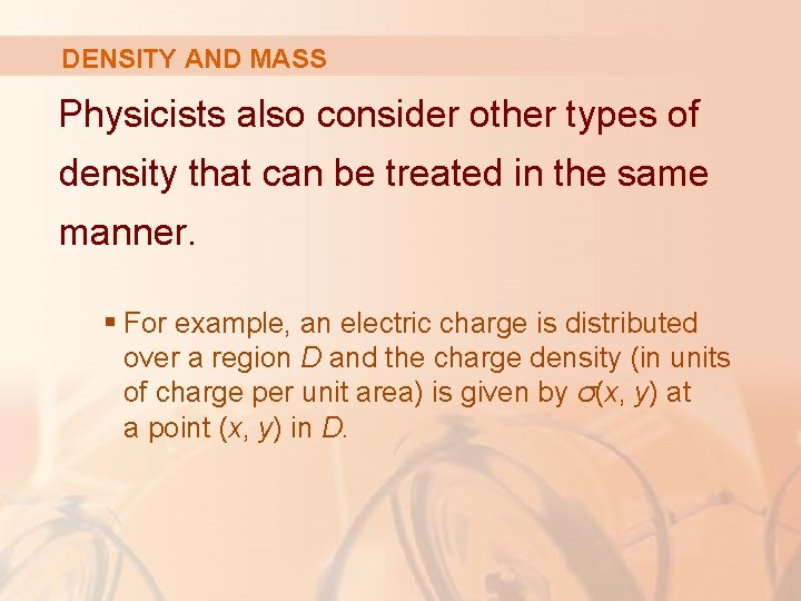 DENSITY AND MASS Physicists also consider other types of density that can be treated