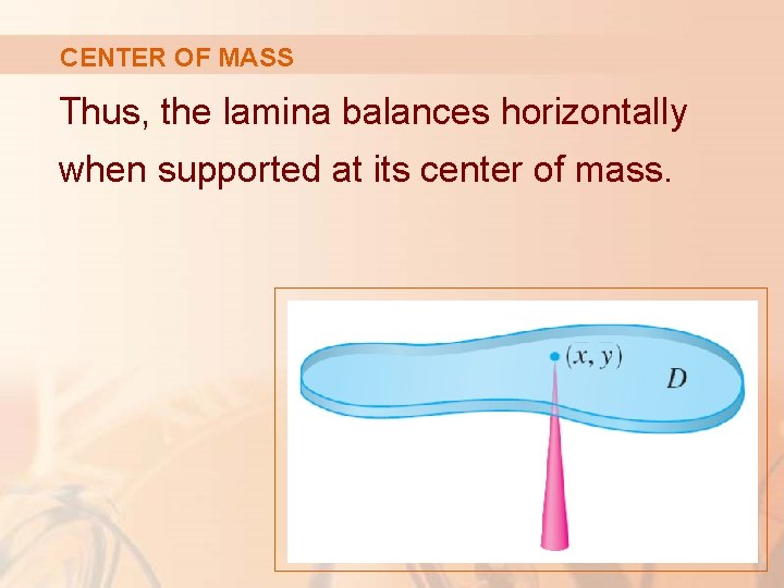 CENTER OF MASS Thus, the lamina balances horizontally when supported at its center of