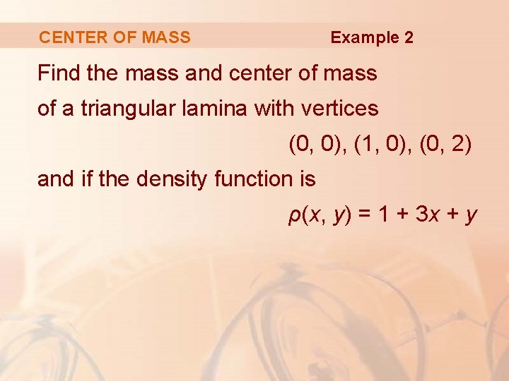 Example 2 CENTER OF MASS Find the mass and center of mass of a