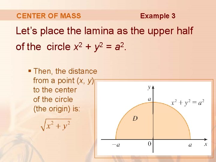 CENTER OF MASS Example 3 Let’s place the lamina as the upper half of