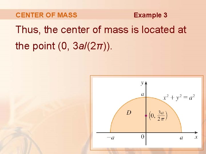 CENTER OF MASS Example 3 Thus, the center of mass is located at the