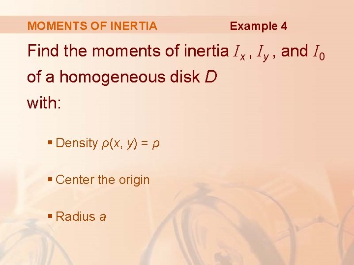 MOMENTS OF INERTIA Example 4 Find the moments of inertia Ix , Iy ,