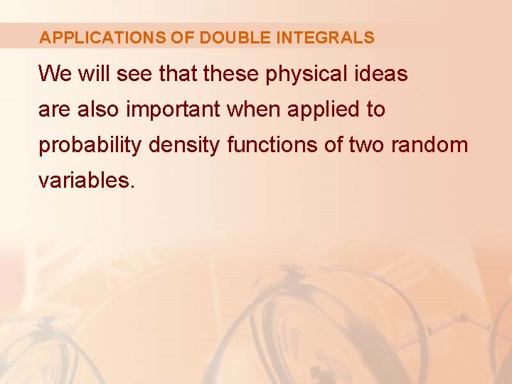 APPLICATIONS OF DOUBLE INTEGRALS We will see that these physical ideas are also important