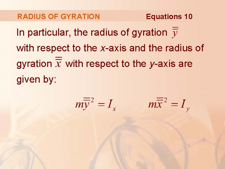 RADIUS OF GYRATION Equations 10 In particular, the radius of gyration with respect to