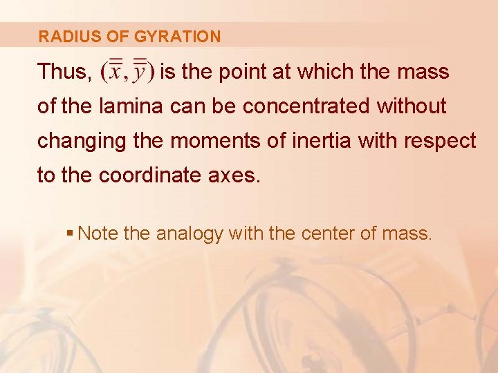 RADIUS OF GYRATION Thus, is the point at which the mass of the lamina