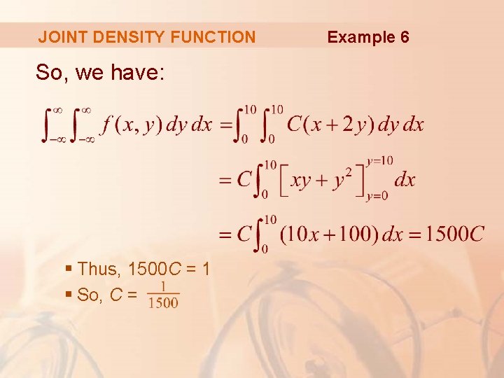 JOINT DENSITY FUNCTION So, we have: § Thus, 1500 C = 1 § So,