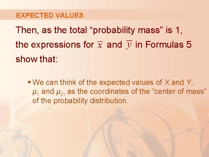 EXPECTED VALUES Then, as the total “probability mass” is 1, the expressions for and