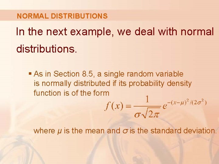 NORMAL DISTRIBUTIONS In the next example, we deal with normal distributions. § As in