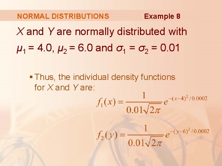 NORMAL DISTRIBUTIONS Example 8 X and Y are normally distributed with μ 1 =