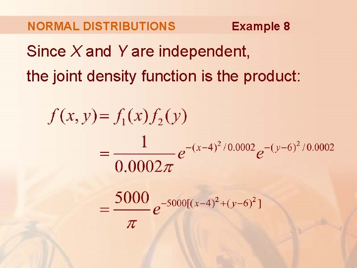 NORMAL DISTRIBUTIONS Example 8 Since X and Y are independent, the joint density function