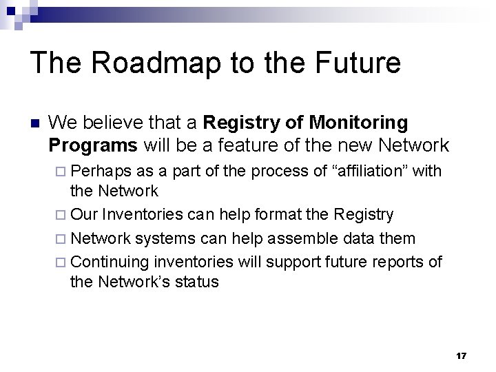 The Roadmap to the Future n We believe that a Registry of Monitoring Programs