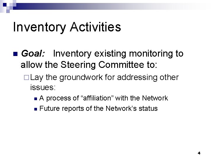 Inventory Activities n Goal: Inventory existing monitoring to allow the Steering Committee to: ¨