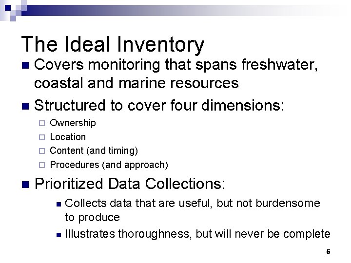 The Ideal Inventory Covers monitoring that spans freshwater, coastal and marine resources n Structured