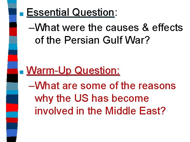 ■ Essential Question: Question –What were the causes & effects of the Persian Gulf