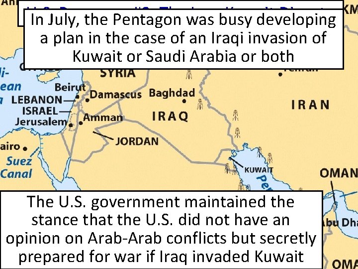 U. S. Response #2: Thewas Iraq-Kuwait Dispute In July, the Pentagon busy developing a