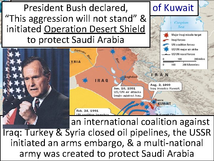 President Bush U. S. Response #3: declared, Iraq Invasion of Kuwait “This aggression will