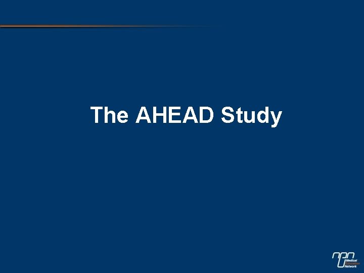 The AHEAD Study 